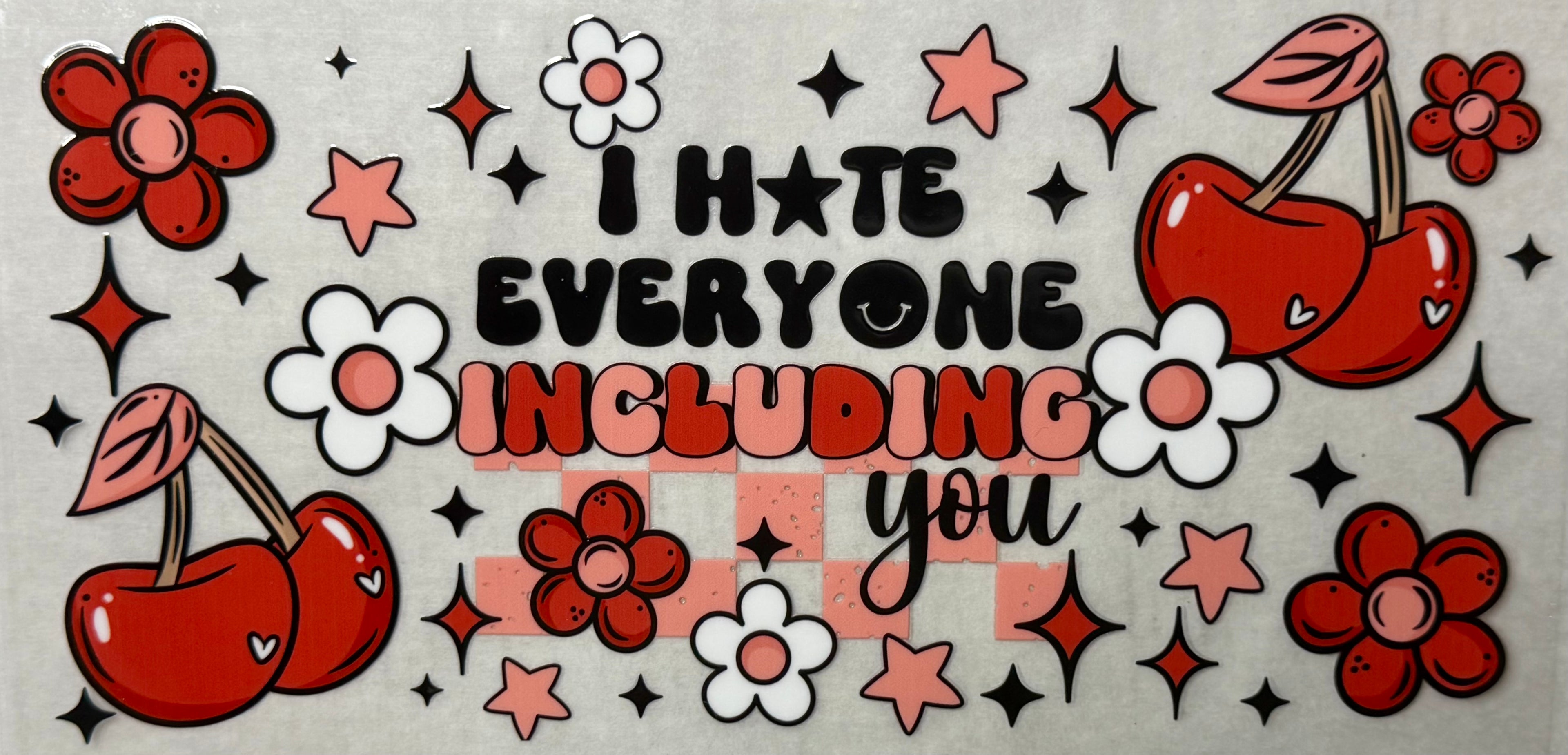 I hate everyone including you