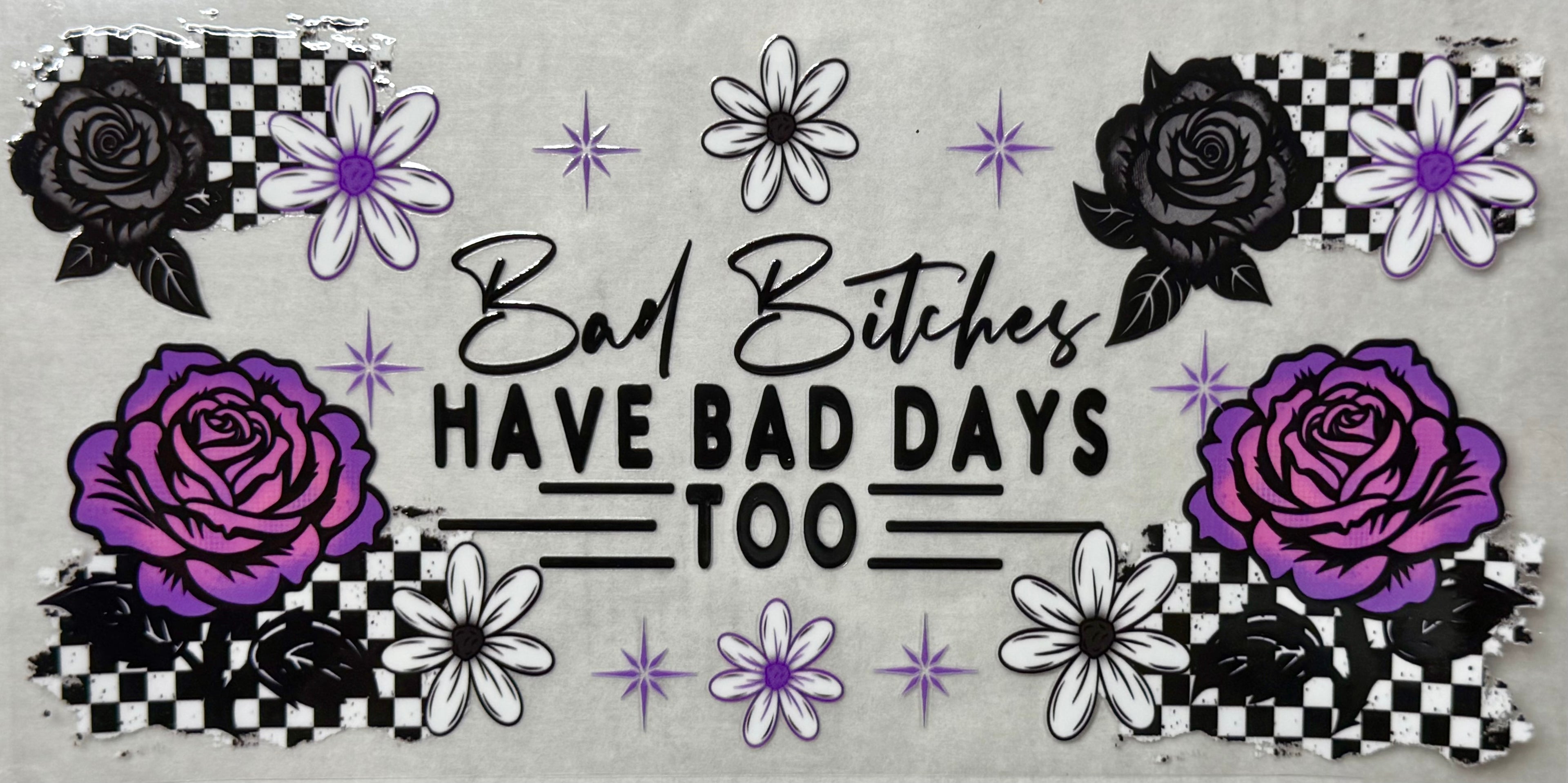 Bad B*tches Have Bad Days Too