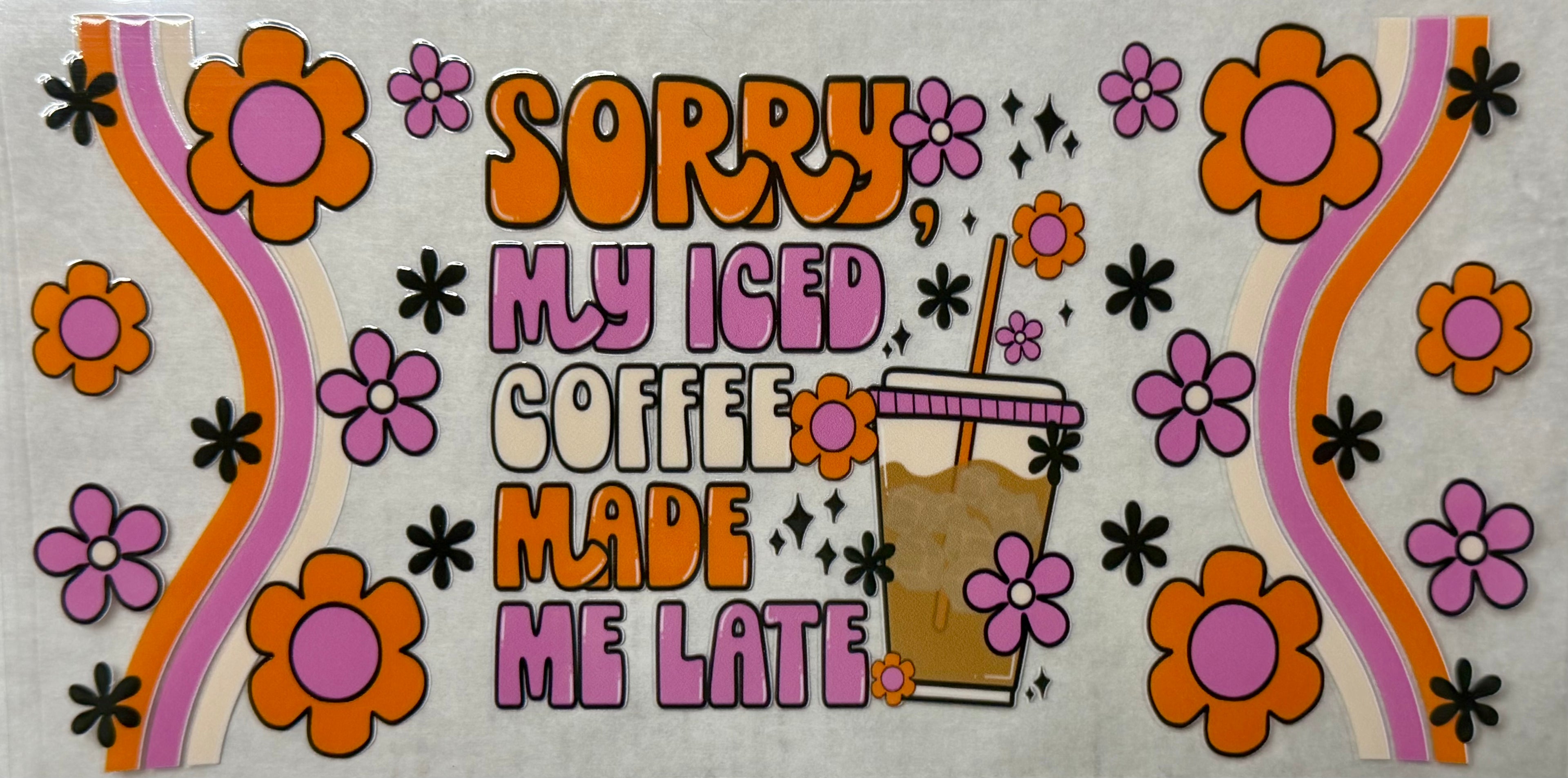 Sorry my iced coffee made me late